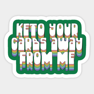 Keto Your Carbs Away From Me Sticker